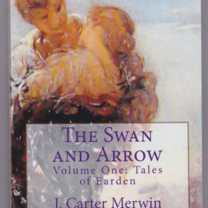 The Swan and Arrow - J Carter Merwin